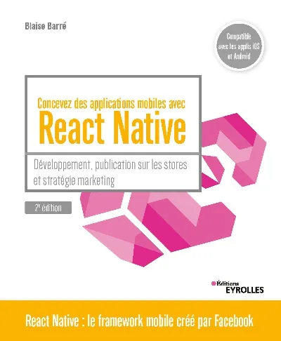 Concevez des applications mobiles avec React Native - Éditions Eyrolles
